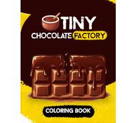 Tiny Chocolate Factory Coloring Book: Cocoa, Truffles, and Sweet Chocolate Making Scenes with Easy Outline Pages for Little Artists