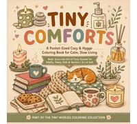 Tiny Comforts: A Pocket-Sized Cozy & Hygge Coloring Book for Calm, Slow Living | Bold, Easy Line Art of Cozy Scenes for Adults, Teens, Kids & Seniors | 6 x 6 Inch