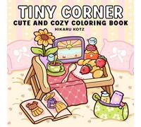Tiny Corner: Cute and Cozy Coloring Book for Adults and Teens
