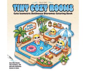 Tiny Cozy Rooms. Cute Isometric Dollhouse Dioramas Coloring Book: Cozy Mini Rooms, Tiny Furniture, and Adorable Dollhouse Scenes to Color.