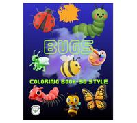 Tiny Creatures : BUGS - Coloring Book -3D Style for Toddlers and Preschoolers: - 23 Easy-to-Color Designs with 3D Color-by-Example for Little Explorers Ages 2-10