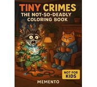 Tiny Crimes: A Cozy Crime Coloring Book for Adults: - A Cozy Mystery Coloring Book for Adults - 40 Funny and Relaxing Crime Scenes to Color with Hygge Vibes for Stress Relief and Laughter