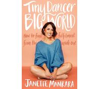 Tiny Dancer, Big World: How to Find Fulfilment from the Inside out