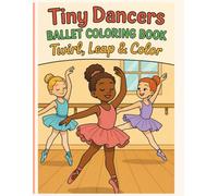 "Tiny Dancers Ballet Coloring Book: Twirl, Leap & Color!": A Coloring Book for Little Dancers (Ages 5-10)