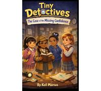 Tiny Detectives: The Case of the Missing Confidence: Children ages 6-10 Adventure Book with (SEL) Social Emotional Learning, Includes Interactive Discussion Questions