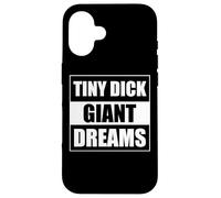 Tiny Dick Giant Dreams Coque pour iPhone 16