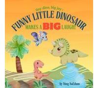 Tiny Dino, Big Joy: Funny Little Dinosaur Makes A Big Laugh! Paperback Book By King Naedum