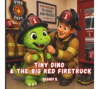 Tiny Dino & The Big Red Firetruck: A Big Adventure for Little Readers