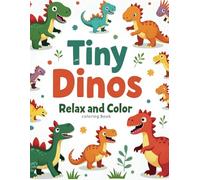 Tiny Dinos - 40 Fun Coloring Pages of Amazing Dinosaurs: Relax and color