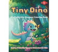 Tiny Dinosaur Coloring Book: Dino-Packed Pages | Fun for Every Age | Adorable Illustrations for Hours of Coloring Joy