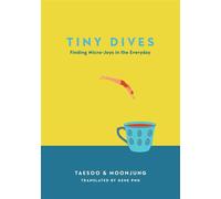 Tiny Dives Finding micro-joys in the everyday - Taesoo - Transworld digital - ebook (ePub) - Livre