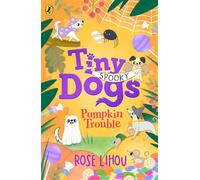 Tiny Dogs: Pumpkin Trouble The fifth chapter book in the delightfully spooky illustrated series - Rose Lihou - Puffin - ebook (ePub) - Livre