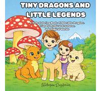 Tiny Dragons and Little Legends: A Cute Coloring Book of Adorable and Friendly Mythical Creatures, and Magical Worlds