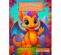 Tiny Dragons & Big Imaginations: Double Set Book 2: 100 Double-Sided Fantasy Pages • Collector’s Edition • Includes Volume III & IV