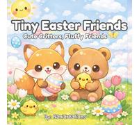 Tiny Easter Friends: Cute Critters, Fluffy Easter Friends