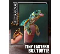 Tiny Eastern Box Turtle Photo Book: Explore 40 Stunning Images Celebrating The Life And Habitat Of A Unique Species