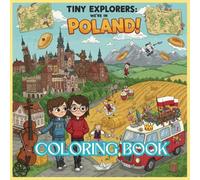 Tiny Explorers: Poland Coloring Book: From Medieval Castles to Colorful Markets - A Polish Adventure to Color!