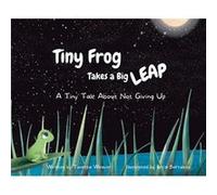 Tiny Frog Takes a Big Leap A Tiny Tale About Not Giving Up - Tonetta Weaver - Tonetta Inc. - Livre en Anglais Tonetta WeaverTonetta Weaver (Auteur)