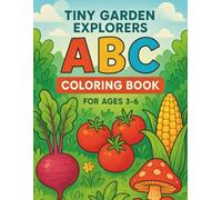 Tiny Garden Explorers: ABC Coloring Book: Delightful Garden-Themed Coloring Pages for Kids Aged 3-6