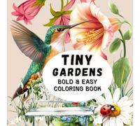 Tiny Gardens Bold and Easy Coloring Book: Simple Line Art Garden Designs to Color for Stress Relief and Fun for Adults and Teens