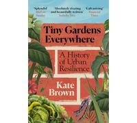 Tiny Gardens Everywhere: A History of Urban Resilience