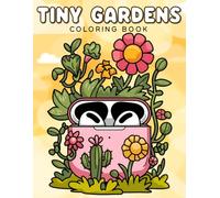 Tiny Gardens: Simple and Comfy Coloring Book Featuring Flowers, Plants and Other Garden Scene for adults & Teens with Creative Cover