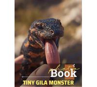 Tiny Gila Monster Photo Book: Explore 40 Stunning Images Showcasing The Fascinating Life Of This Small Reptile