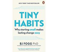 BJ Fogg (Auteur) – Tiny Habits: Why Starting Small Makes Lasting Change Easy