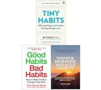 Tiny Habits Why Starting Small Makes Lasting Change Easy, Good Habits Bad Habits & UnF#ck Morning Miracle Habits 3 Books Collection Set