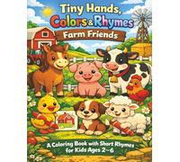 Tiny Hands, Colors & Rhymes: Farm Friends: A Cute Coloring Book with Short Rhymes for Kids Ages 2-6