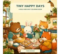 Tiny Happy Days: A Bold and Easy Coloring Book Featuring Cute Animal Friends in Cozy Everyday Moments