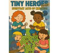 Tiny Heroes: Everyday Acts of Kindness