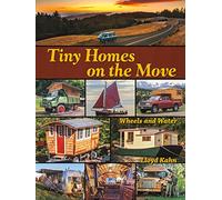 Tiny Homes on the Move: Wheels and Water