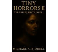 Tiny Horrors II: The Things That Linger