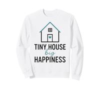 Tiny House Big Happiness Minimal Living Off Grid Design ADU Sweatshirt
