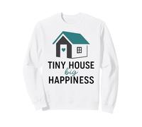 Tiny House Big Happiness Minimal Living Off Grid Design ADU Sweatshirt