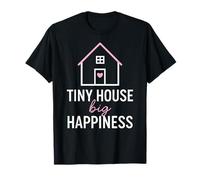 Tiny House Big Happiness Minimal Living Off Grid Design ADU T-Shirt