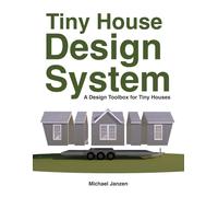 Tiny House Design System: A Design Toolbox For Tiny Houses