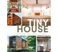 Tiny House Designing, Building and Living