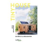 Tiny House Du rêve à la réalisation - Kevin Rechsteiner - Jouvence - broché - Guide