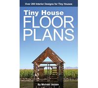Tiny House Floor Plans: Over 200 Interior Designs for Tiny Houses