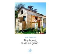 Tiny House, la vie en grand !