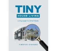 Tiny House Living : Living Large In A Small Abode