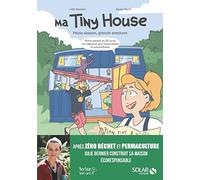 Tiny House - Petite Maison, Grande Aventure
