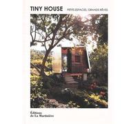 Tiny House - Petits Espaces, Grands Rêves