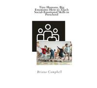 Tiny Humans, Big Emotions: How To Teach Social-Emotional Skills in Preschool