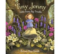 Tiny Jenny: Little Fairy, Big Trouble: A magical tale of found family from the creator of Scottish Waterstones' Book of the Month, Margaret's Unicorn, for ages 4, 5, 6