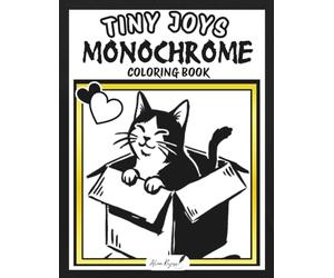 Tiny Joys Monochrome Coloring Book: One Color - 40 Simple Hand-Drawn Designs for Adults, Inspired by Cozy and Peaceful Gentle Moments