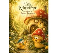 Tiny Kakawumpel and the Forest Treasures: A Magical Nature Adventure for Little Explorers