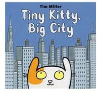 Tiny Kitty Big City by Tim Miller Tim Miller (Auteur)